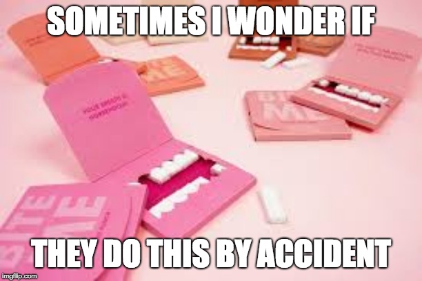 SOMETIMES I WONDER IF; THEY DO THIS BY ACCIDENT | made w/ Imgflip meme maker
