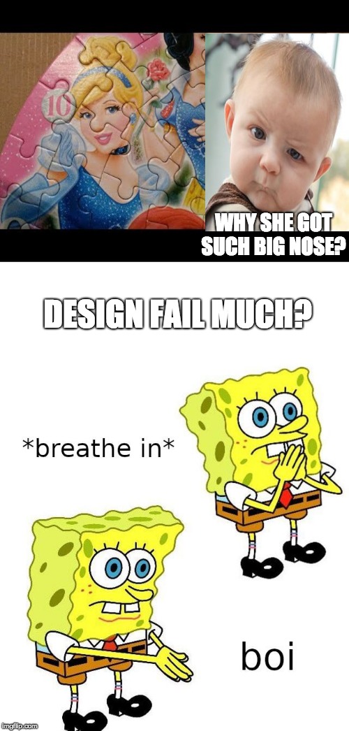 WHY SHE GOT SUCH BIG NOSE? DESIGN FAIL MUCH? | image tagged in spongebob boi | made w/ Imgflip meme maker