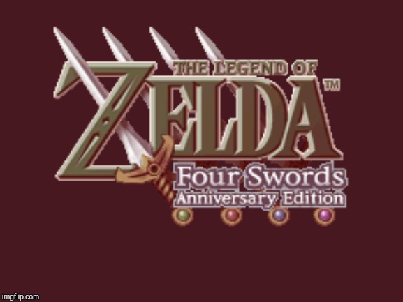 Legend of Zelda Four Swords Anniversary Edition | image tagged in legend of zelda four swords anniversary edition | made w/ Imgflip meme maker