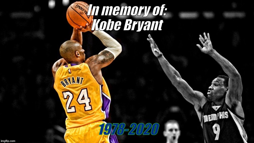 Rip | In memory of: 
Kobe Bryant; 1978-2020 | image tagged in rip,kobe bryant,nba,helicopter | made w/ Imgflip meme maker