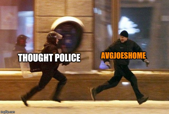 Police Chasing Guy | AVGJOESHOME THOUGHT POLICE | image tagged in police chasing guy | made w/ Imgflip meme maker