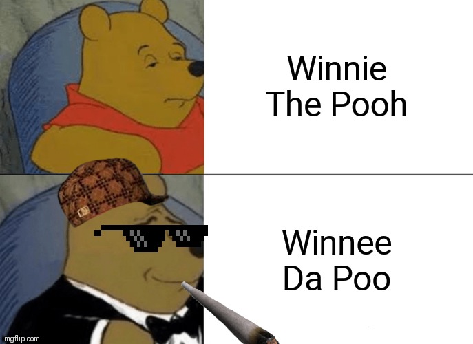 Tuxedo Winnie The Pooh | Winnie The Pooh; Winnee Da Poo | image tagged in memes,tuxedo winnie the pooh | made w/ Imgflip meme maker