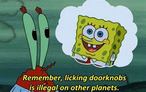 Remember, Licking Doorknobs is Illegal on Other Planets Blank Meme Template