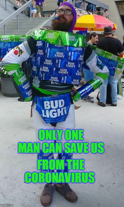 Bud Lightyear to the rescue | ONLY ONE MAN CAN SAVE US; FROM THE CORONAVIRUS | image tagged in bud light,coronavirus,buzz lightyear,save us,memes | made w/ Imgflip meme maker