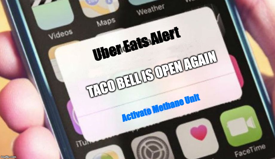 Presidential Alert Meme | Uber Eats Alert; TACO BELL IS OPEN AGAIN; Activate Methane Unit | image tagged in memes,presidential alert | made w/ Imgflip meme maker