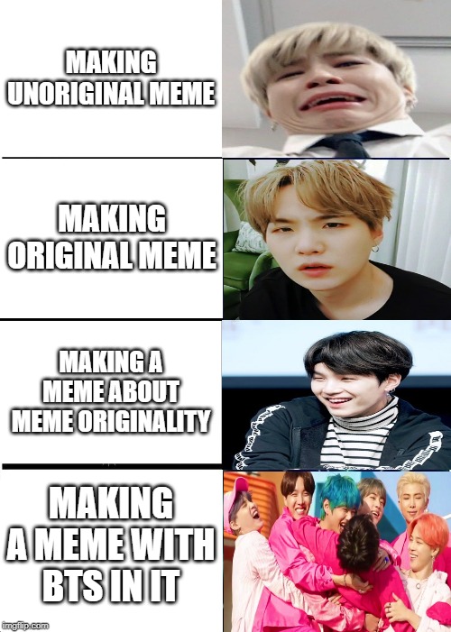 Expanding Brain Meme | MAKING UNORIGINAL MEME; MAKING ORIGINAL MEME; MAKING A MEME ABOUT MEME ORIGINALITY; MAKING A MEME WITH BTS IN IT | image tagged in memes,expanding brain | made w/ Imgflip meme maker