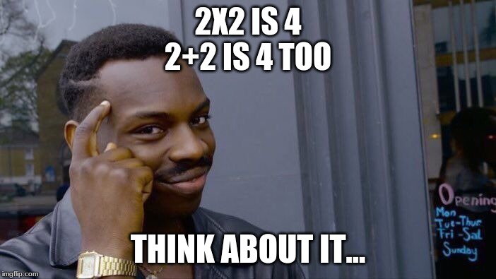 Roll Safe Think About It | 2X2 IS 4
2+2 IS 4 TOO; THINK ABOUT IT... | image tagged in memes,roll safe think about it | made w/ Imgflip meme maker