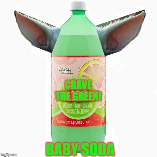 baby soda gives you, um, ears | CRAVE THE GREEN! BABY SODA | image tagged in grapefuit soda,funny | made w/ Imgflip meme maker