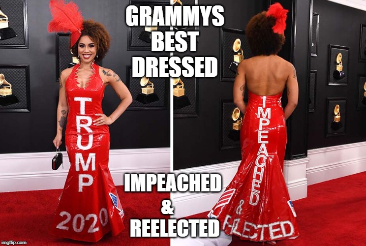 Trump 2020, Grammys best Dressed | GRAMMYS BEST DRESSED; IMPEACHED &     REELECTED | image tagged in grammys,trump | made w/ Imgflip meme maker