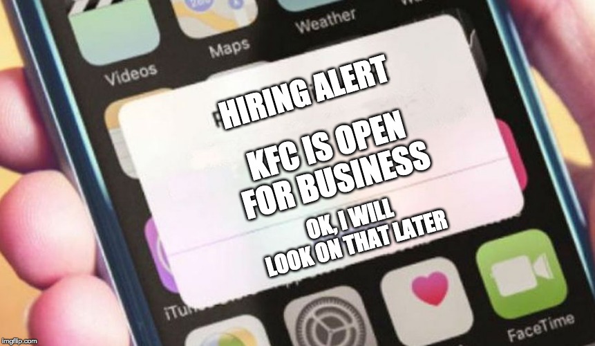 Presidential Alert Meme | HIRING ALERT; KFC IS OPEN FOR BUSINESS; OK, I WILL LOOK ON THAT LATER | image tagged in memes,presidential alert | made w/ Imgflip meme maker