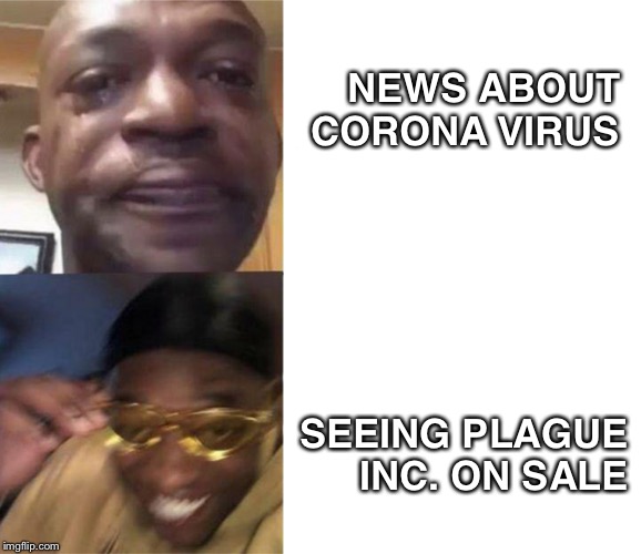 Yellow Glasses Guy | NEWS ABOUT CORONA VIRUS; SEEING PLAGUE INC. ON SALE | image tagged in yellow glasses guy | made w/ Imgflip meme maker