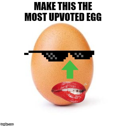 Most Upvoted Egg | MAKE THIS THE MOST UPVOTED EGG | image tagged in egg,challenge,most upvotes,egg challenge,meme egg,cool egg | made w/ Imgflip meme maker