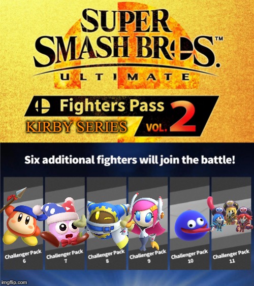 fighters pass vol. 2 | KIRBY SERIES | image tagged in fighters pass vol 2 | made w/ Imgflip meme maker