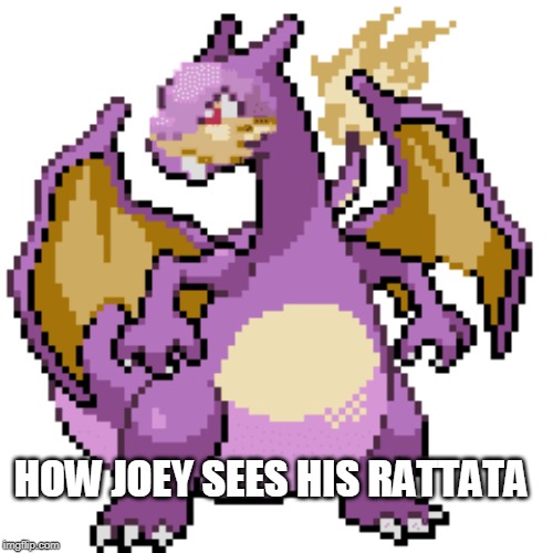 HOW JOEY SEES HIS RATTATA | made w/ Imgflip meme maker
