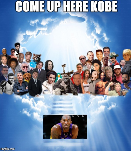 Meme Heaven | COME UP HERE KOBE | image tagged in meme heaven | made w/ Imgflip meme maker