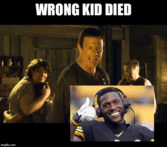 Wrong Kid Died | WRONG KID DIED | image tagged in wrong kid died | made w/ Imgflip meme maker