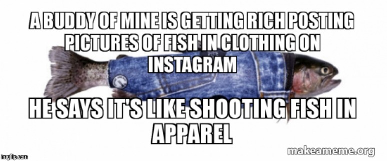 image tagged in fish,fishing for upvotes,dad jokes | made w/ Imgflip meme maker