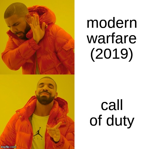 Drake Hotline Bling Meme | modern warfare (2019); call of duty | image tagged in memes,drake hotline bling | made w/ Imgflip meme maker