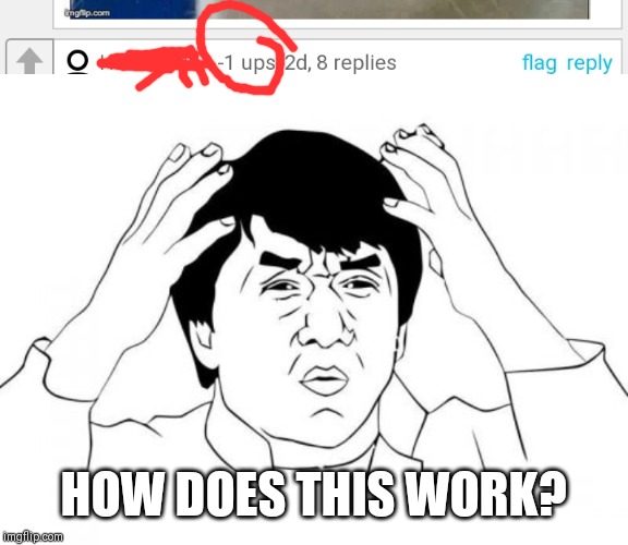 HOW DOES THIS WORK? | image tagged in memes,jackie chan wtf | made w/ Imgflip meme maker