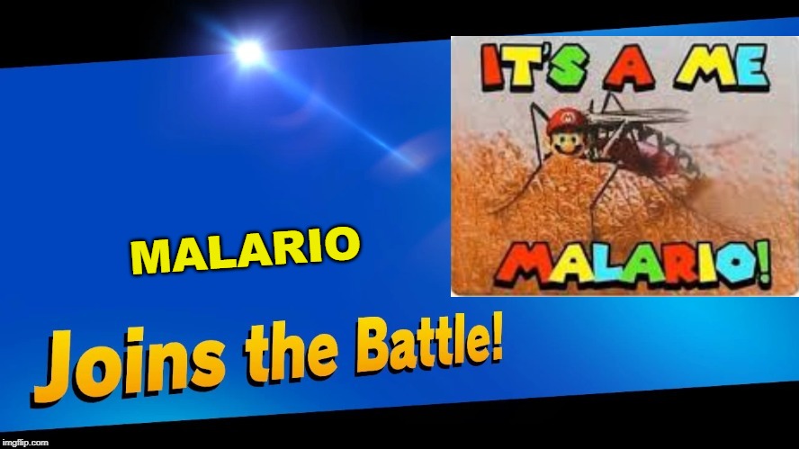 The mario BUG | MALARIO | image tagged in blank joins the battle | made w/ Imgflip meme maker