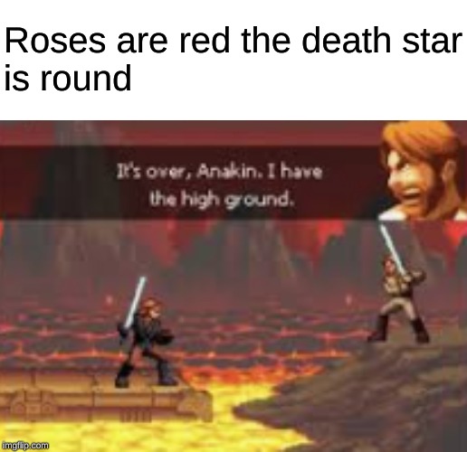 Star wars | Roses are red the death star
is round | image tagged in memes | made w/ Imgflip meme maker