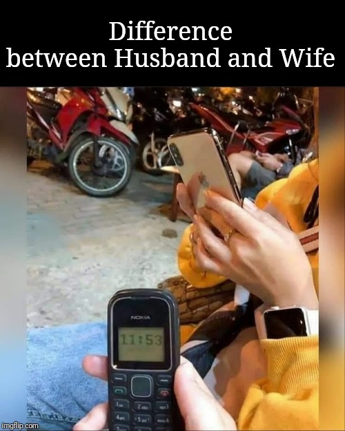 Difference between Husband and Wife | image tagged in i love you,husband wife,wife,beautiful woman,iphone,nokia | made w/ Imgflip meme maker