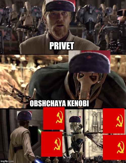 Star wars prequal memes #2 | PRIVET; OBSHCHAYA KENOBI | image tagged in general kenobi hello there | made w/ Imgflip meme maker