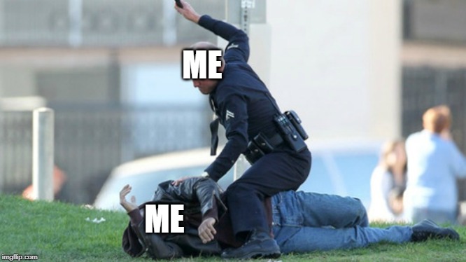 Cop Beating | ME; ME | image tagged in cop beating | made w/ Imgflip meme maker