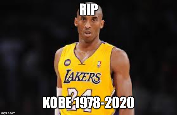 Kobe Bryant | RIP; KOBE 1978-2020 | image tagged in kobe bryant | made w/ Imgflip meme maker