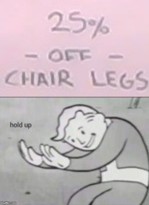 image tagged in fallout hold up | made w/ Imgflip meme maker