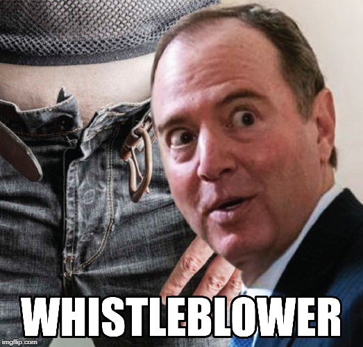 Behold, the WHISTLE-BLOWER. | image tagged in adam schiff,whistleblower | made w/ Imgflip meme maker