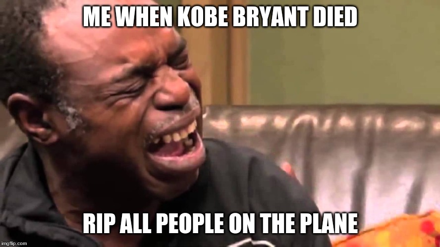 crying man | ME WHEN KOBE BRYANT DIED; RIP ALL PEOPLE ON THE PLANE | image tagged in crying man | made w/ Imgflip meme maker