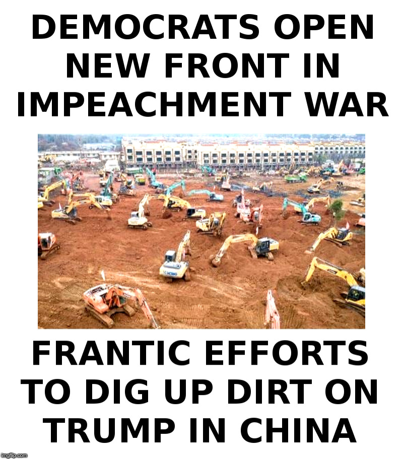 Democrats On The Attack! | image tagged in democrats,china,dirt,trump,impeachment,witch hunt | made w/ Imgflip meme maker