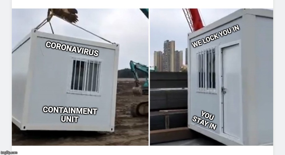 How to build a hospital in 6 days. | WE LOCK YOU IN; CORONAVIRUS; YOU STAY IN; CONTAINMENT UNIT | image tagged in china,coronavirus,hospital,jail | made w/ Imgflip meme maker