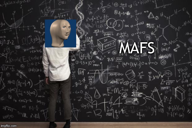 Math | MAFS | image tagged in math | made w/ Imgflip meme maker