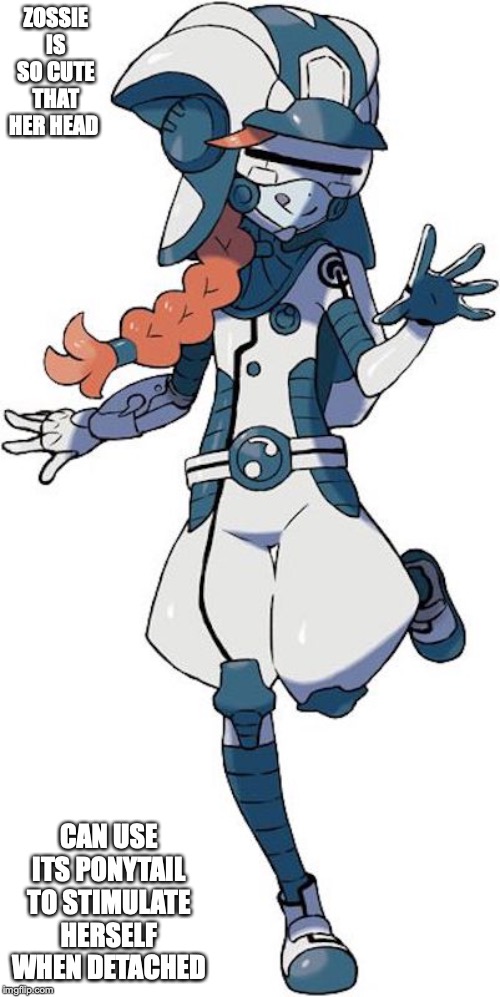 Zossie | ZOSSIE IS SO CUTE THAT HER HEAD; CAN USE ITS PONYTAIL TO STIMULATE HERSELF WHEN DETACHED | image tagged in zossie,memes,pokemon | made w/ Imgflip meme maker