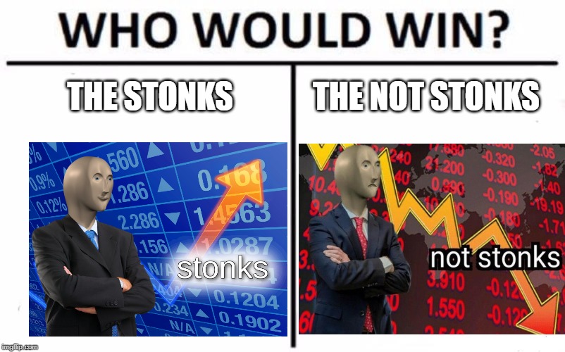 Who Would Win? | THE STONKS; THE NOT STONKS | image tagged in memes,who would win | made w/ Imgflip meme maker