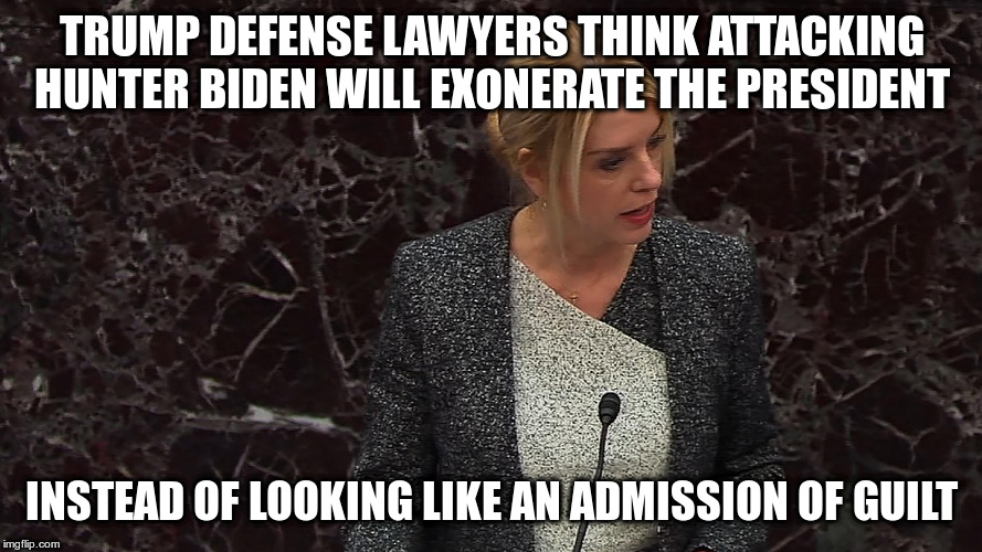 Guilty with an explanation? | TRUMP DEFENSE LAWYERS THINK ATTACKING HUNTER BIDEN WILL EXONERATE THE PRESIDENT; INSTEAD OF LOOKING LIKE AN ADMISSION OF GUILT | image tagged in trump,humor,pam bondi,hunter biden,impeachment,impeach trump | made w/ Imgflip meme maker