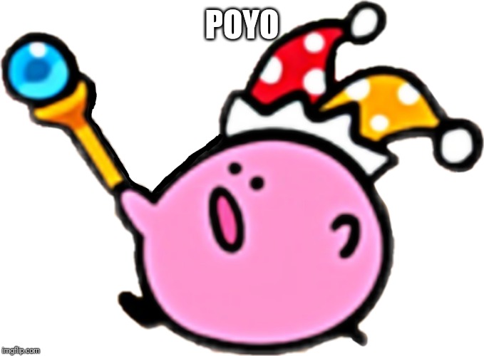 Kirbo | POYO | image tagged in kirbo | made w/ Imgflip meme maker