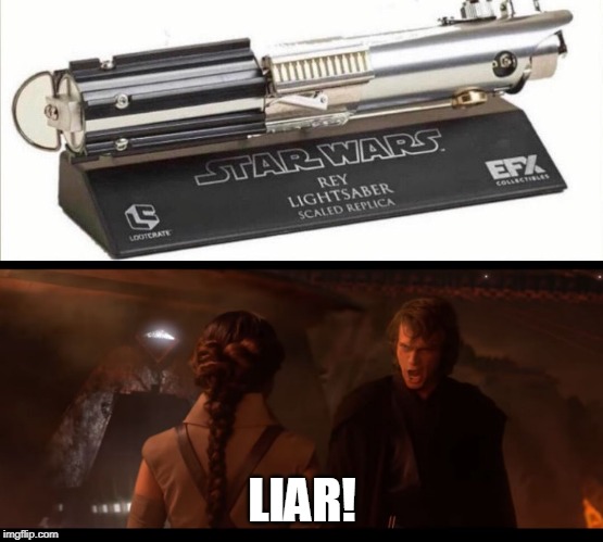 THAT IS NOT REY'S LIGHTSABER | LIAR! | image tagged in memes,star wars,lightsaber,liar,anakin skywalker | made w/ Imgflip meme maker