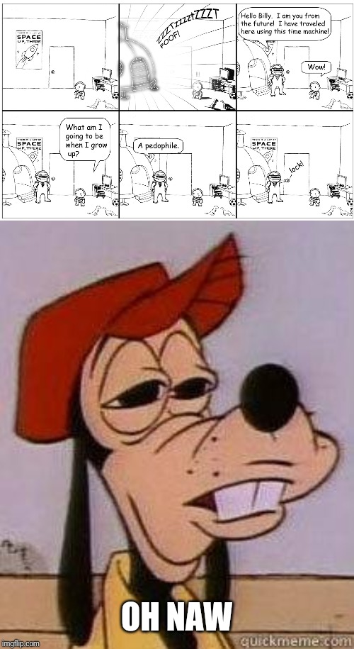 OH NAW | image tagged in stoned goofy | made w/ Imgflip meme maker