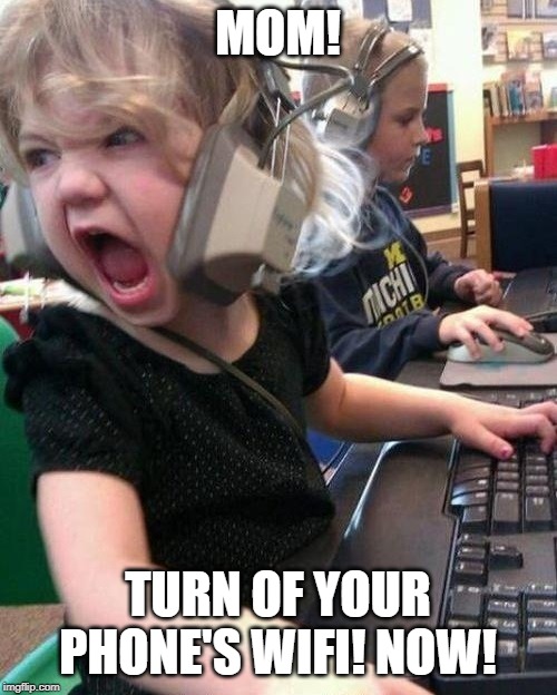 Angry Kid | MOM! TURN OF YOUR PHONE'S WIFI! NOW! | image tagged in angry kid | made w/ Imgflip meme maker
