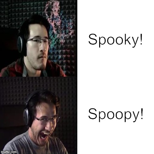Spoopy! | Spooky! Spoopy! | image tagged in markiplier yes and no,spoopy,spooky | made w/ Imgflip meme maker