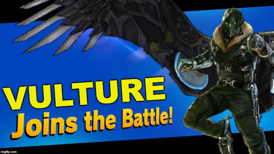 This would be very cool | VULTURE | image tagged in super smash bros,blank joins the battle,spider-man,vulture,marvel,marvel comics | made w/ Imgflip meme maker