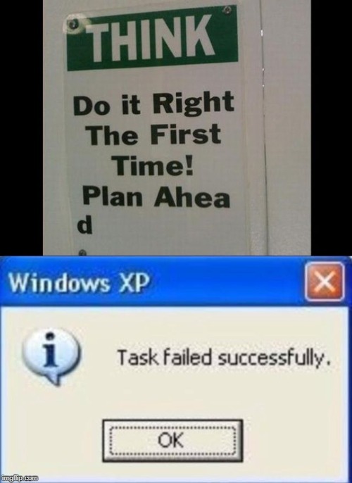 Task Failed Successfully | image tagged in task failed successfully,funny signs,stupid signs,plan ahead | made w/ Imgflip meme maker