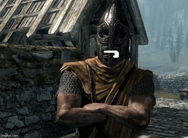 Skyrim guards be like | image tagged in skyrim guards be like | made w/ Imgflip meme maker