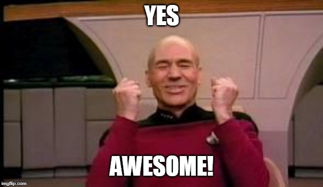 Happy Picard | YES AWESOME! | image tagged in happy picard | made w/ Imgflip meme maker