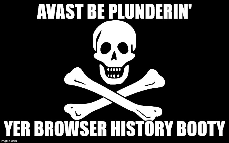 Jolly Roger | AVAST BE PLUNDERIN'; YER BROWSER HISTORY BOOTY | image tagged in jolly roger | made w/ Imgflip meme maker