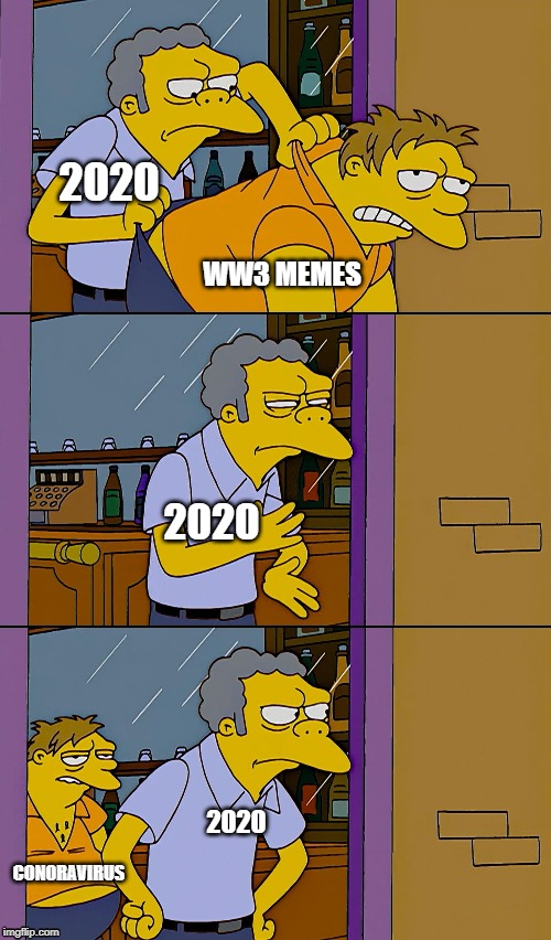 2020; WW3 MEMES; 2020; 2020; CONORAVIRUS | image tagged in 2020 | made w/ Imgflip meme maker