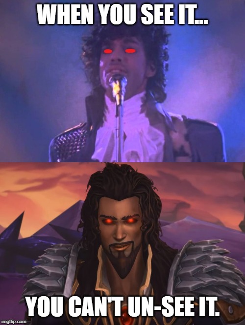 Wrathion & Prince | WHEN YOU SEE IT... YOU CAN'T UN-SEE IT. | image tagged in world of warcraft | made w/ Imgflip meme maker